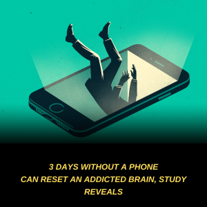 Just 3 Days Without a Phone Can Reset an Addicted Brain, Study Reveals